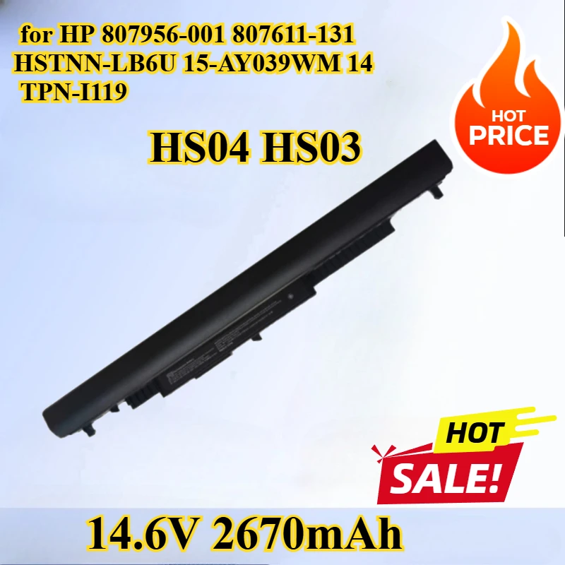 14.6V 2670mAh HS04 HS03 Laptop Battery for HP 807956-001 807611-131 HSTNN-LB6U 15-AY039WM 14 TPN-I119 250 256 240 245 246
14.6V 2670mAh HS04 HS03 Laptop Battery for HP 807956-001 807611-131 HSTNN-LB6U 15-AY039WM 14 TPN-I119 250 256 240 245 246
