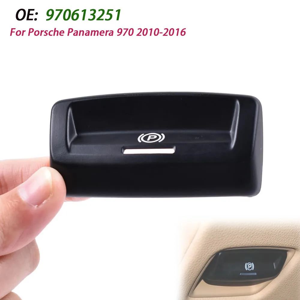 For Porsche Panamera 970 2010 2011 2012 2013 2014 2015 2016 Electronic Parking Brake Control Switch Handbrake Button 970613251
For Porsche Panamera 970 2010 2011 2012 2013 2014 2015 2016 Electronic Parking Brake Control Switch Handbrake Button 970613251