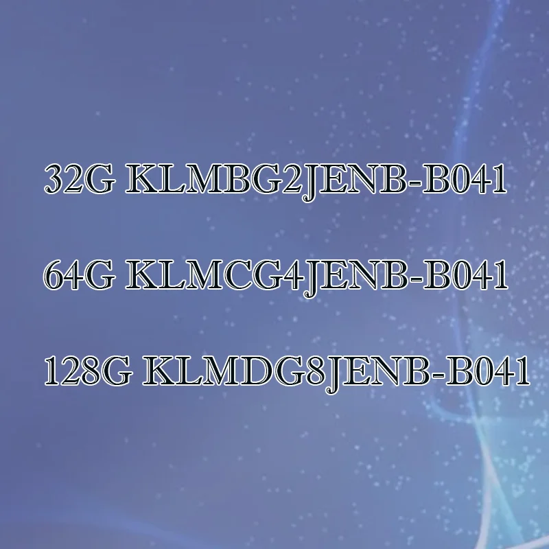 32G KLMBG2JENB-B041 64G KLMCG4JENB-B041 128G KLMDG8JENB-B041 Plastic black housing
32G KLMBG2JENB-B041 64G KLMCG4JENB-B041 128G KLMDG8JENB-B041 Plastic black housing