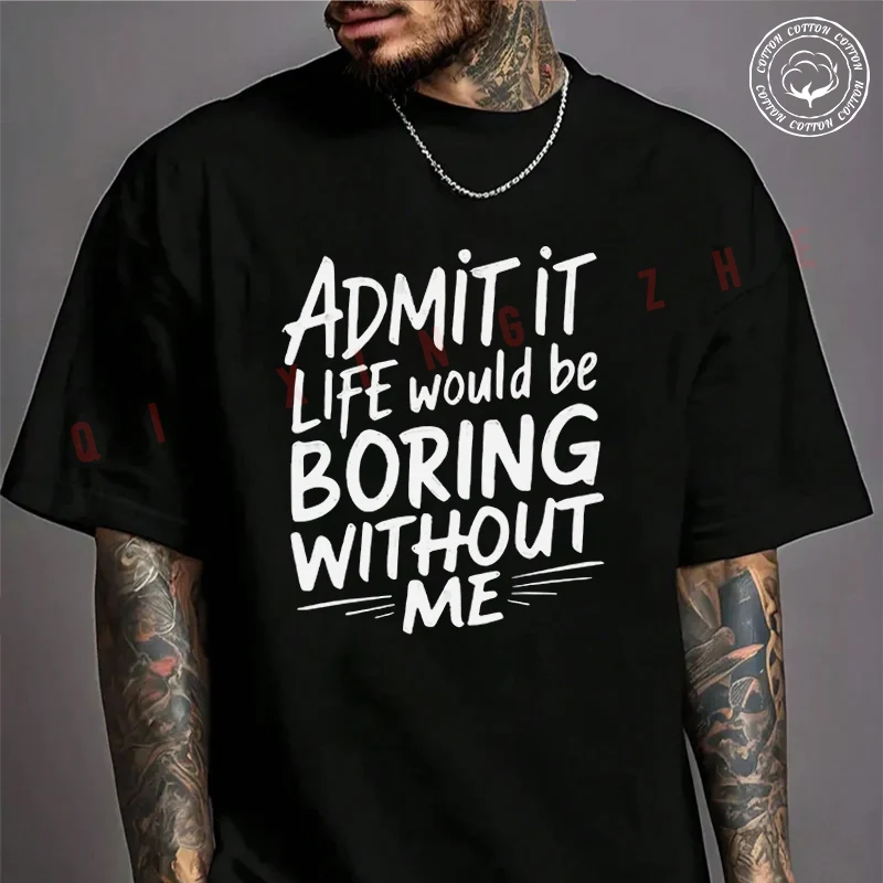 Moto Men's T-shirt ADMIT IT LIFE WOULD BE BORING WITHOUT ME Cotton T Shirt Short Sleeve Exquisite Design Essential Top Tees
Moto Men's T-shirt ADMIT IT LIFE WOULD BE BORING WITHOUT ME Cotton T Shirt Short Sleeve Exquisite Design Essential Top Tees