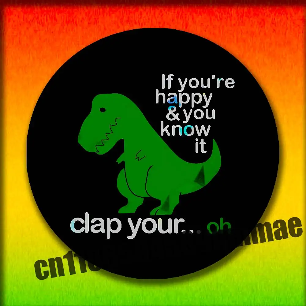 For If you're happy clap your hands Humorous Tyrannosaurus Emblem Round Pins Insignia Badge Cover Decoration 58mm Hat Cap
For If you're happy clap your hands Humorous Tyrannosaurus Emblem Round Pins Insignia Badge Cover Decoration 58mm Hat Cap