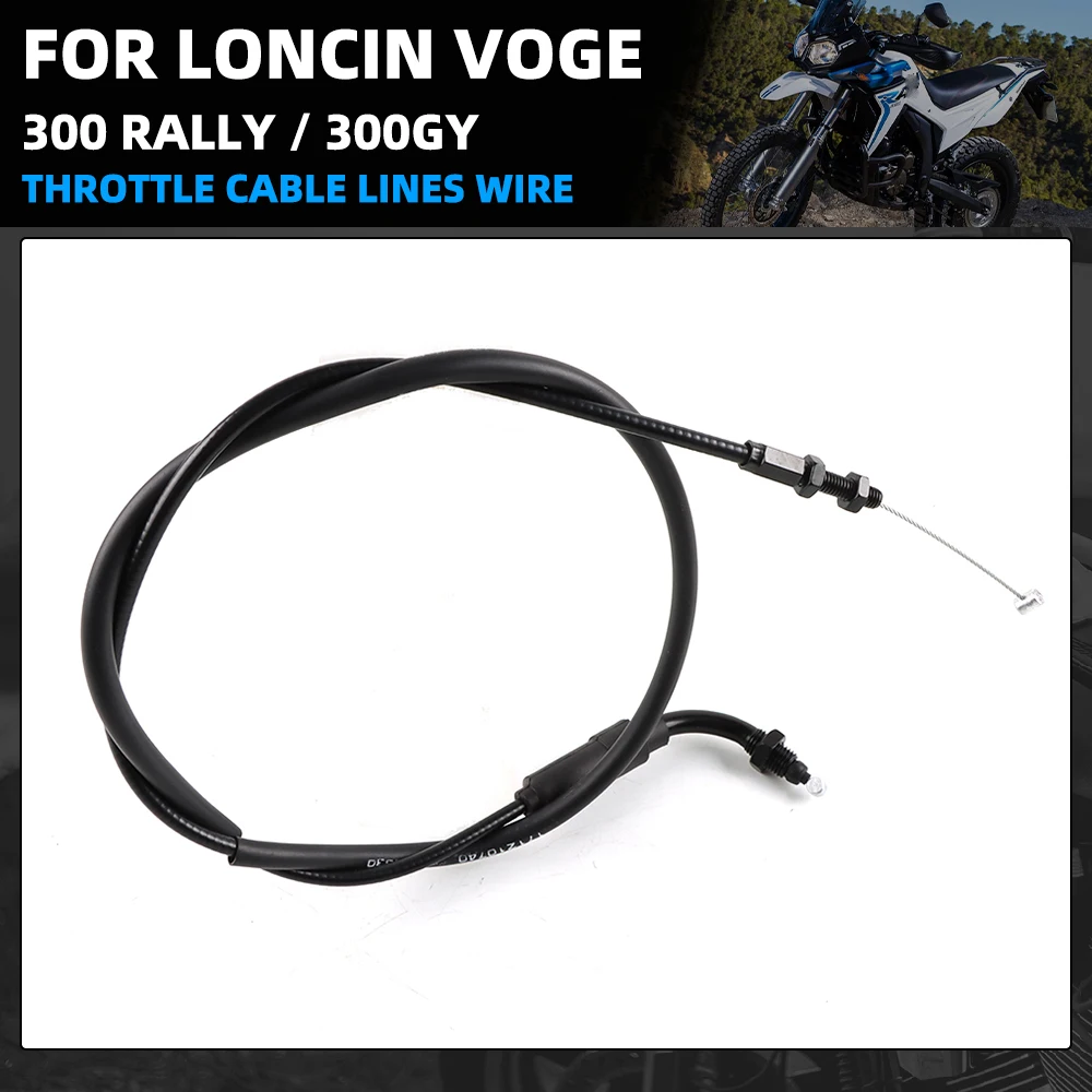 Original Motorcycle Throttle Cable Fit For Loncin Voge 300GY 300Rally LX300GY-D 171210740-0001
Original Motorcycle Throttle Cable Fit For Loncin Voge 300GY 300Rally LX300GY-D 171210740-0001