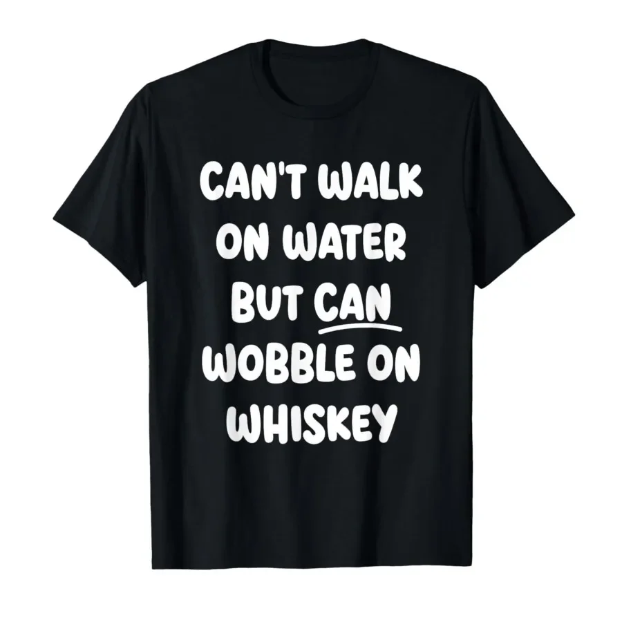 Can't Walk On Water Funny Drinking Humor T-shirt For Men Women 100% Cotton T Shirts Short Sleeve Tops 0501-2
Can't Walk On Water Funny Drinking Humor T-shirt For Men Women 100% Cotton T Shirts Short Sleeve Tops 0501-2
