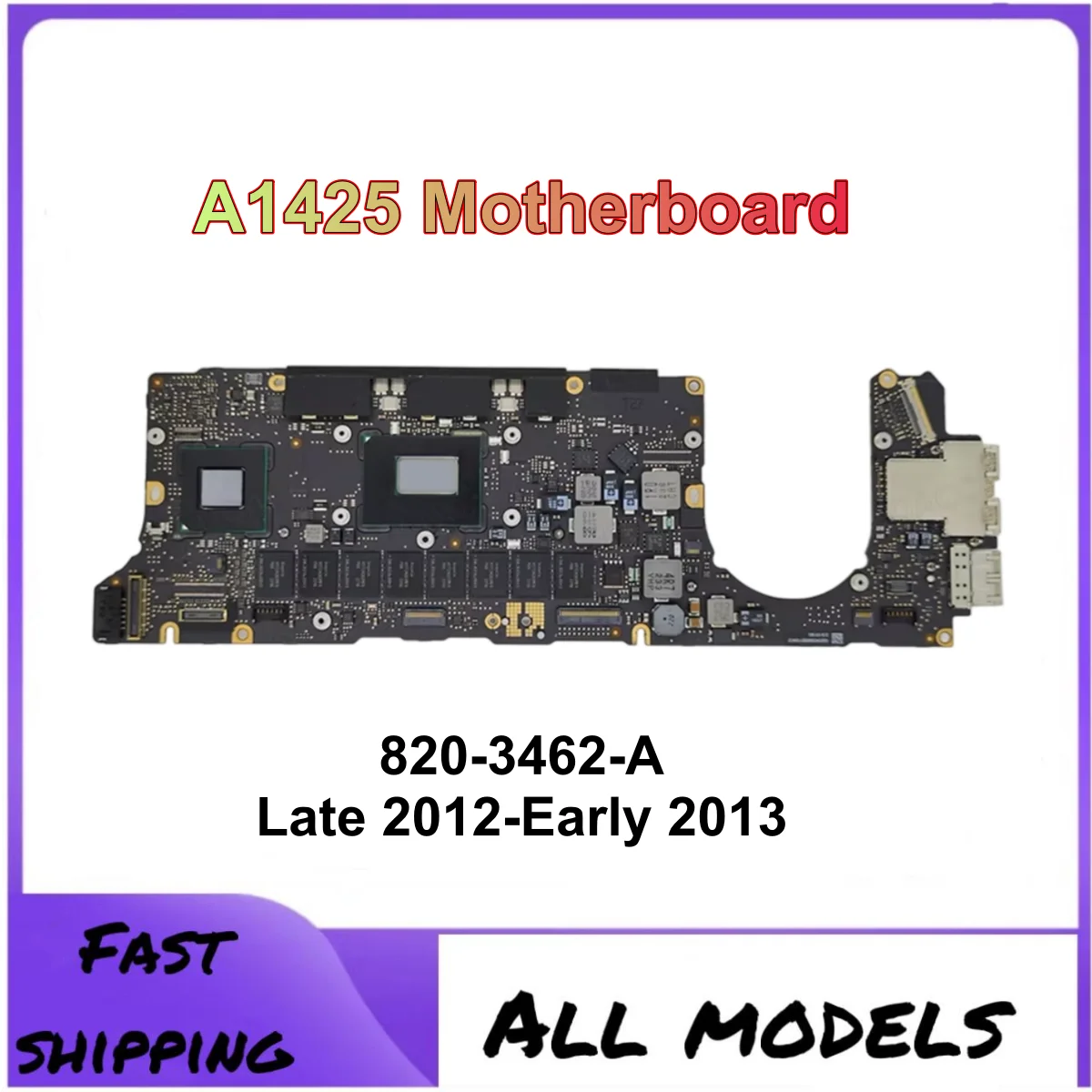 Late 2012 Early 2013 Original Tested A1425 Motherboard For MacBook Pro Retina 13" Logic Board i5 i7 8GB 820-3462-A i5/i7 8GB
Late 2012 Early 2013 Original Tested A1425 Motherboard For MacBook Pro Retina 13" Logic Board i5 i7 8GB 820-3462-A i5/i7 8GB