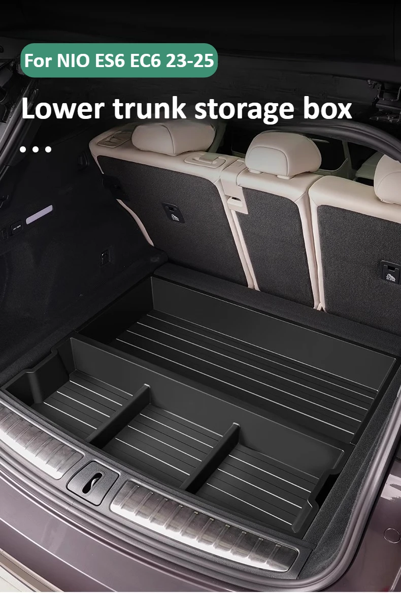 For NIO ES6 EC6 2023-2025 trunk storage box tail trunk lower storage box modification accessories 
For NIO ES6 EC6 2023-2025 trunk storage box tail trunk lower storage box modification accessories