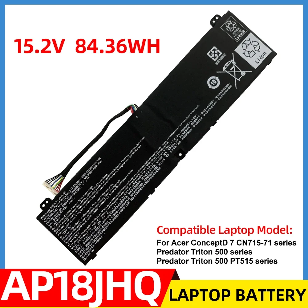 New AP18JHQ NEW Laptop Battery For Acer Predator Triton 500 PT515-51-502R ConceptD 7 CN715-71 15.2V 84.36Wh
New AP18JHQ NEW Laptop Battery For Acer Predator Triton 500 PT515-51-502R ConceptD 7 CN715-71 15.2V 84.36Wh