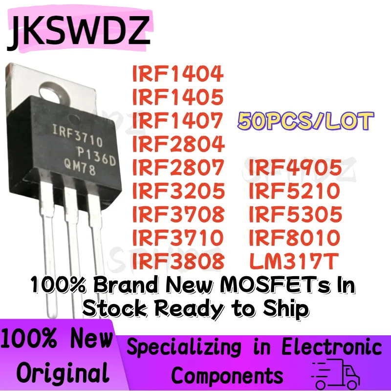 50PCS/LOT IRF1404 IRF1405 IRF1407 IRF2804 IRF2807 IRF3205 IRF3708 IRF3710 IRF3808 IRF4905 IRF5210 IRF5305 IRF8010 LM317T TO-220
50PCS/LOT IRF1404 IRF1405 IRF1407 IRF2804 IRF2807 IRF3205 IRF3708 IRF3710 IRF3808 IRF4905 IRF5210 IRF5305 IRF8010 LM317T TO-220