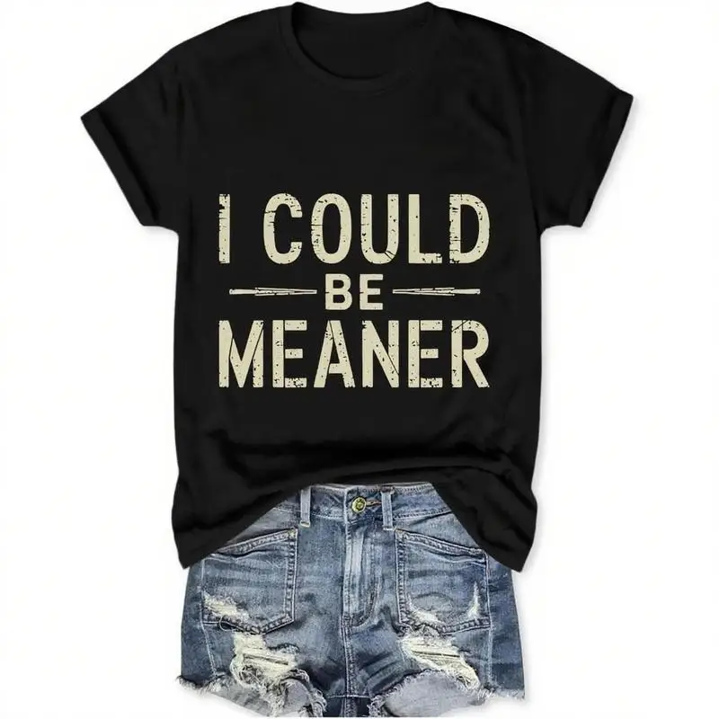 I Could Be Meaner T Shirt Womens Graphic T Shirts Vintage Funny Short Sleeve Tees Casual Crew Neck Summer Tops
I Could Be Meaner T Shirt Womens Graphic T Shirts Vintage Funny Short Sleeve Tees Casual Crew Neck Summer Tops