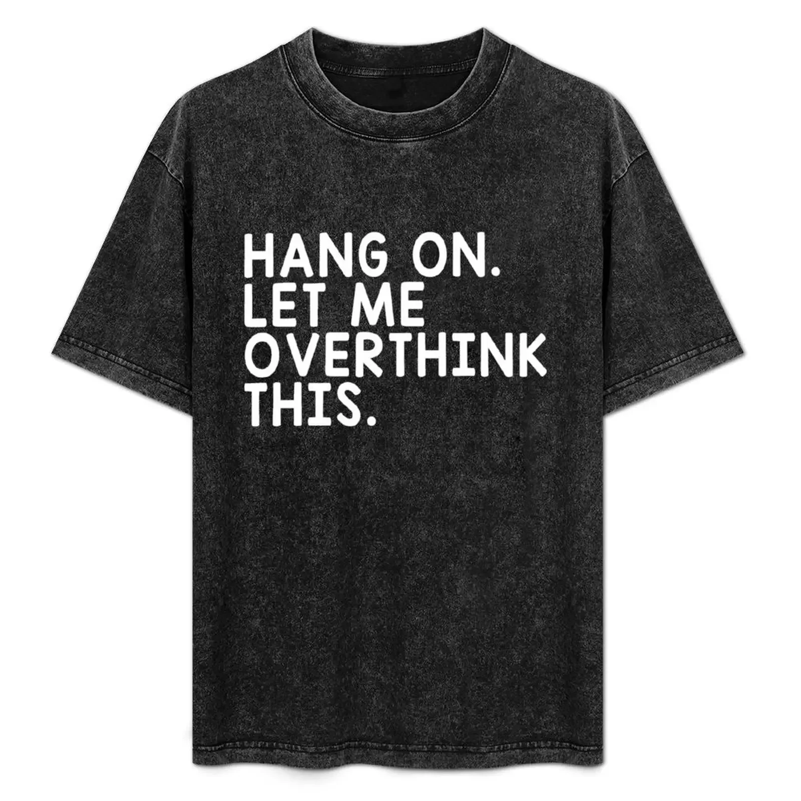 Hang On Let Me Overthink This T-Shirt Trendy Pattern T-Shirt for Men
Hang On Let Me Overthink This T-Shirt Trendy Pattern T-Shirt for Men