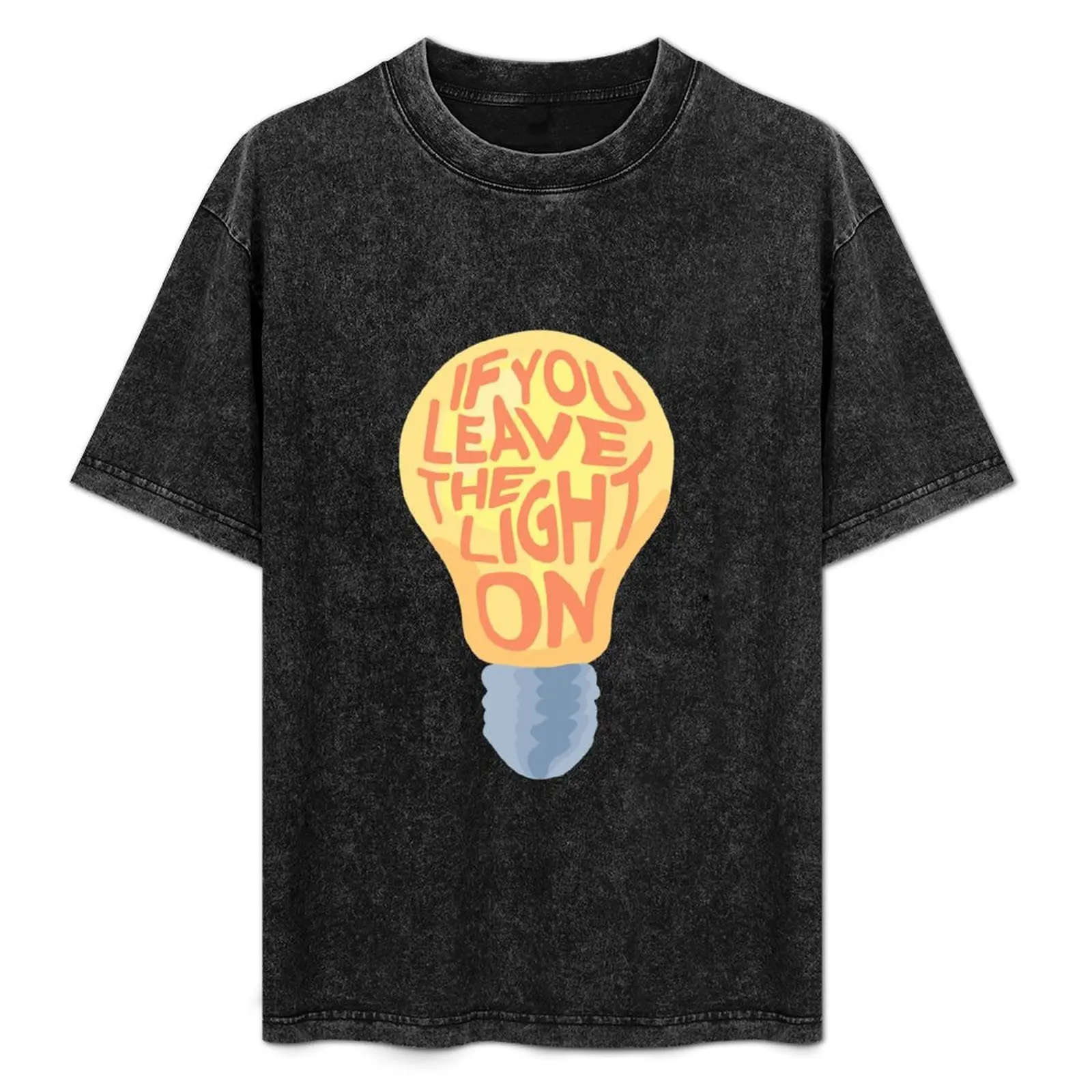 If You Leave The Light On T-Shirt
If You Leave The Light On T-Shirt