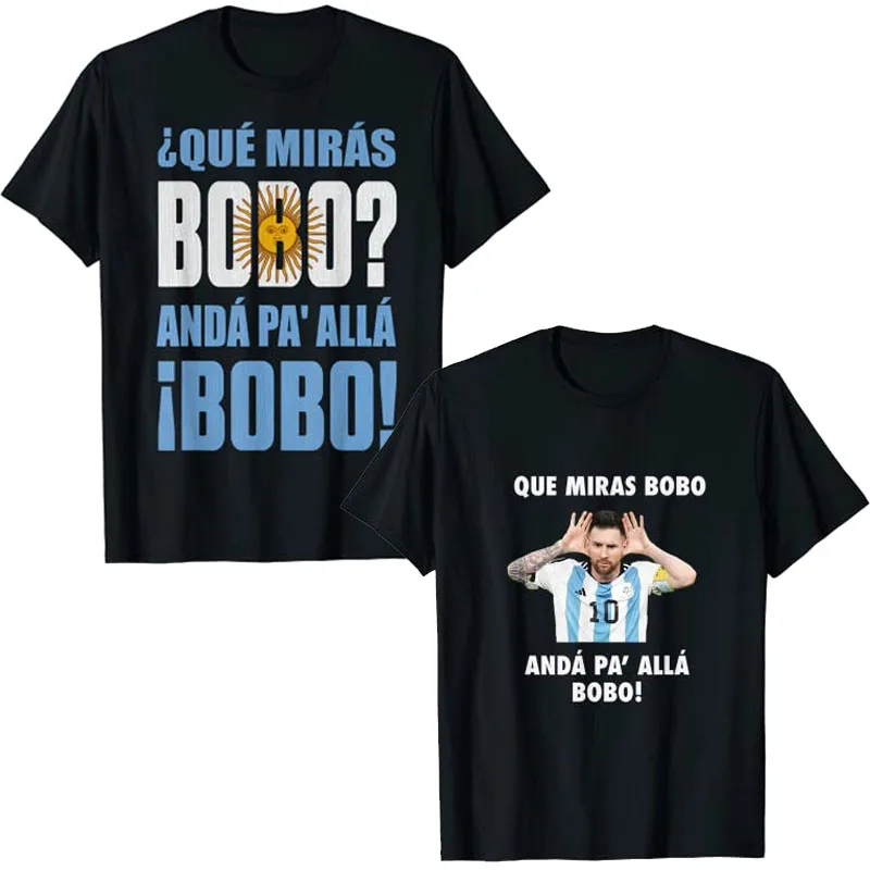 Que Miras Bobo T-Shirt Funny Shirts Argentina Messi Alphabet Graphic Short Sleeves That Look-Bobo Cotton Tees Cool Men Clothing
Que Miras Bobo T-Shirt Funny Shirts Argentina Messi Alphabet Graphic Short Sleeves That Look-Bobo Cotton Tees Cool Men Clothing
