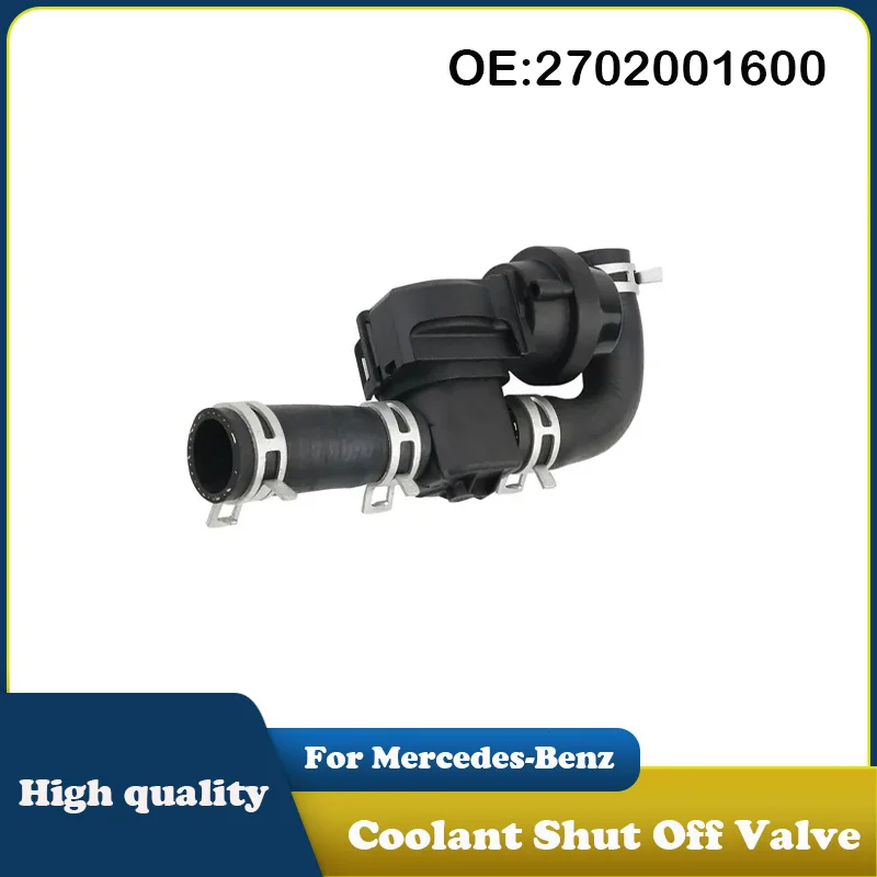 2702001600 A2702001600 Engine Coolant Shut Off Valve For Mercedes-Benz CLA250 2017-2019 C117 X156 C118 X118 X117 Car Accessories
2702001600 A2702001600 Engine Coolant Shut Off Valve For Mercedes-Benz CLA250 2017-2019 C117 X156 C118 X118 X117 Car Accessories