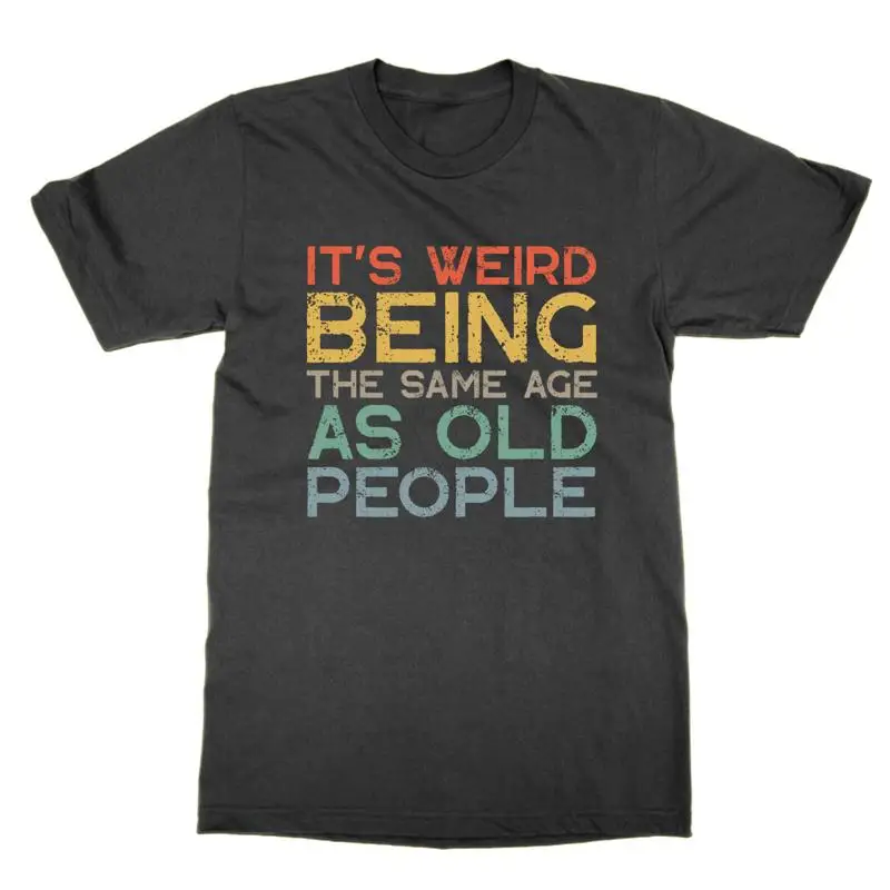 Футболка It s Weird Being the Same Age as Old People, забавный подарок на день рождения
Футболка It s Weird Being the Same Age as Old People, забавный подарок на день рождения
