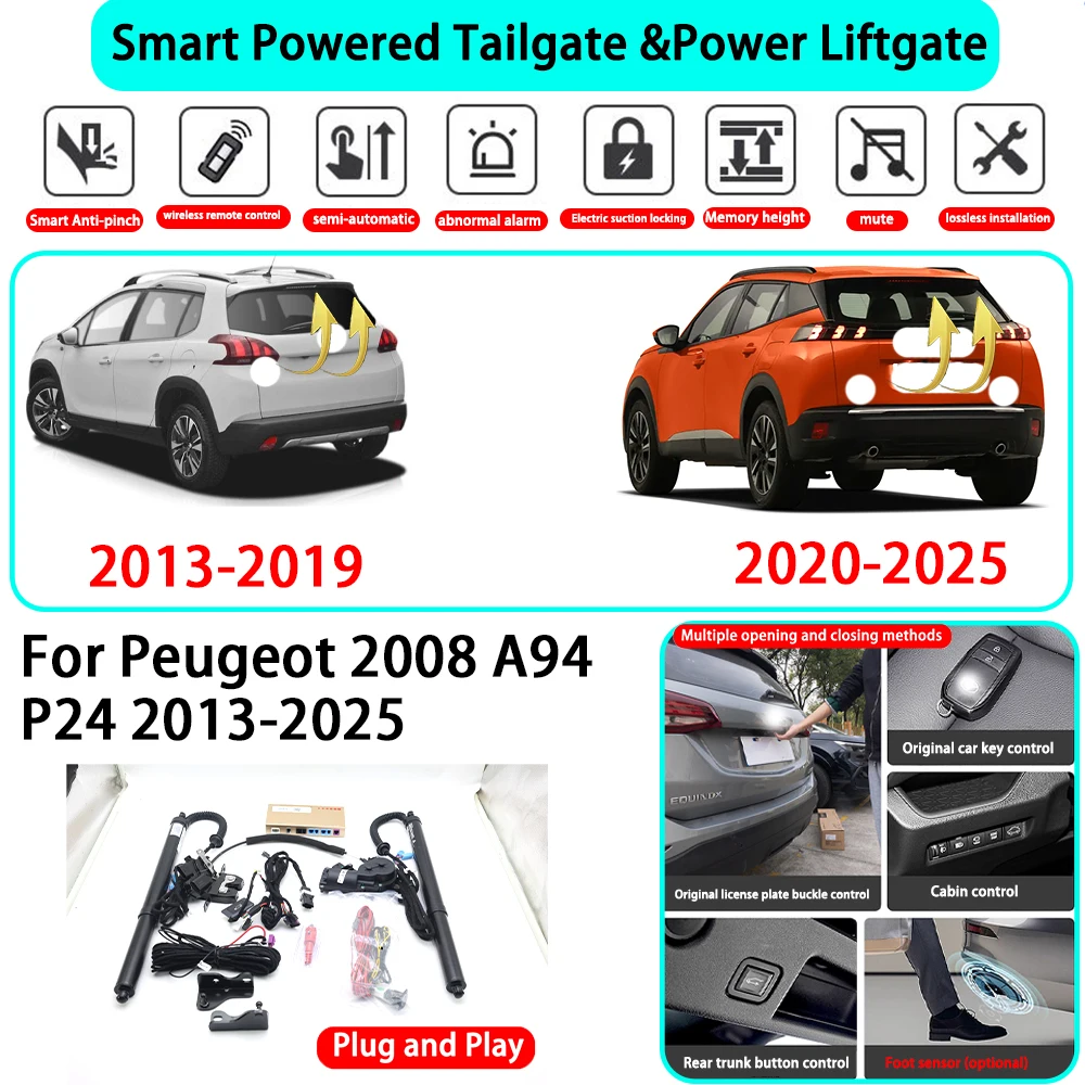 for Peugeot 2008 A94 P24 2013-2025 Smart Automatic Powered Tailgate Electric Power Tailgate Lift Kit Key Close Plug and Play
for Peugeot 2008 A94 P24 2013-2025 Smart Automatic Powered Tailgate Electric Power Tailgate Lift Kit Key Close Plug and Play