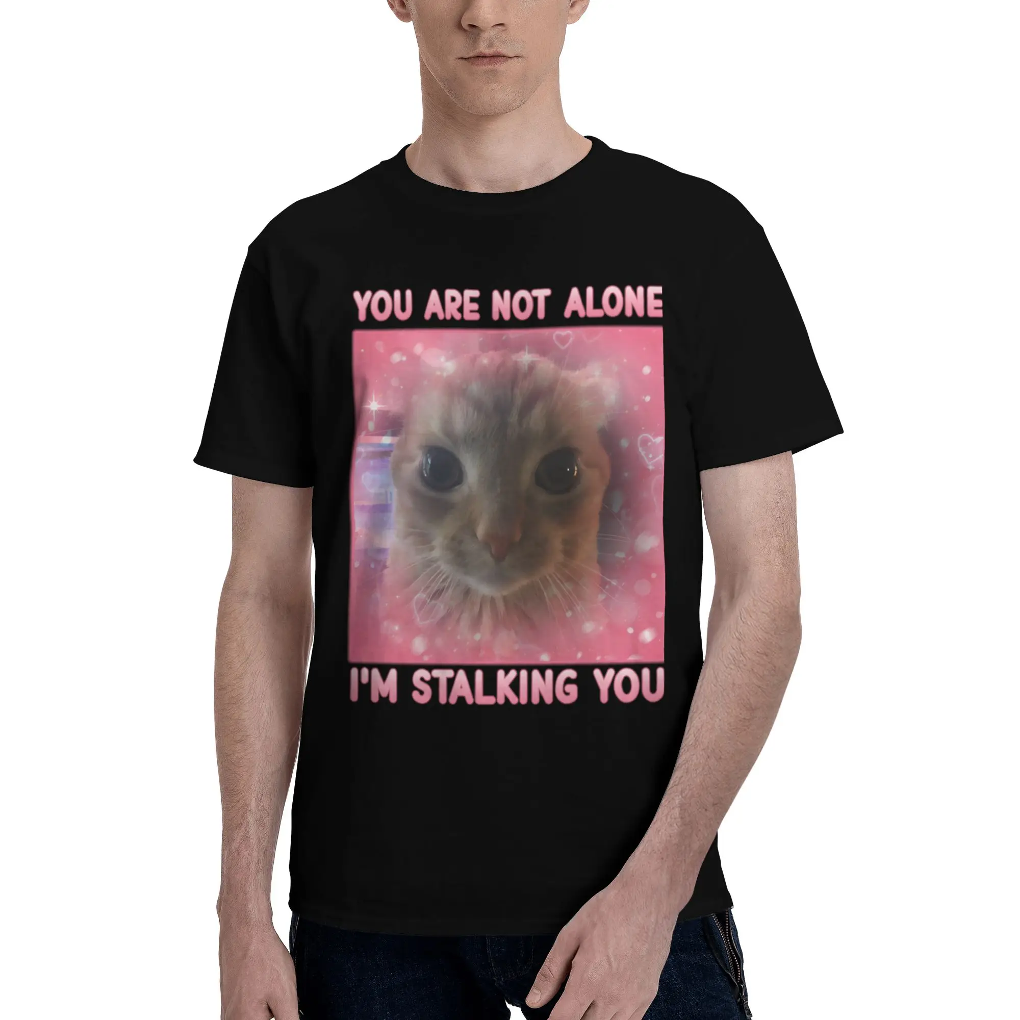 Male You are Not Alone I'm Stalking You Funny Cat Meme T Shirt Summer Short Sleeve 100% Cotton Colthing Graphics Tee Tops
Male You are Not Alone I'm Stalking You Funny Cat Meme T Shirt Summer Short Sleeve 100% Cotton Colthing Graphics Tee Tops
