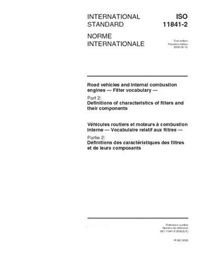 ISO 11841-2 2000, Road vehicles and internal combustion engines - Filter vocabulary - Part 2 Definitions of characteristics of
ISO 11841-2 2000, Road vehicles and internal combustion engines - Filter vocabulary - Part 2 Definitions of characteristics of