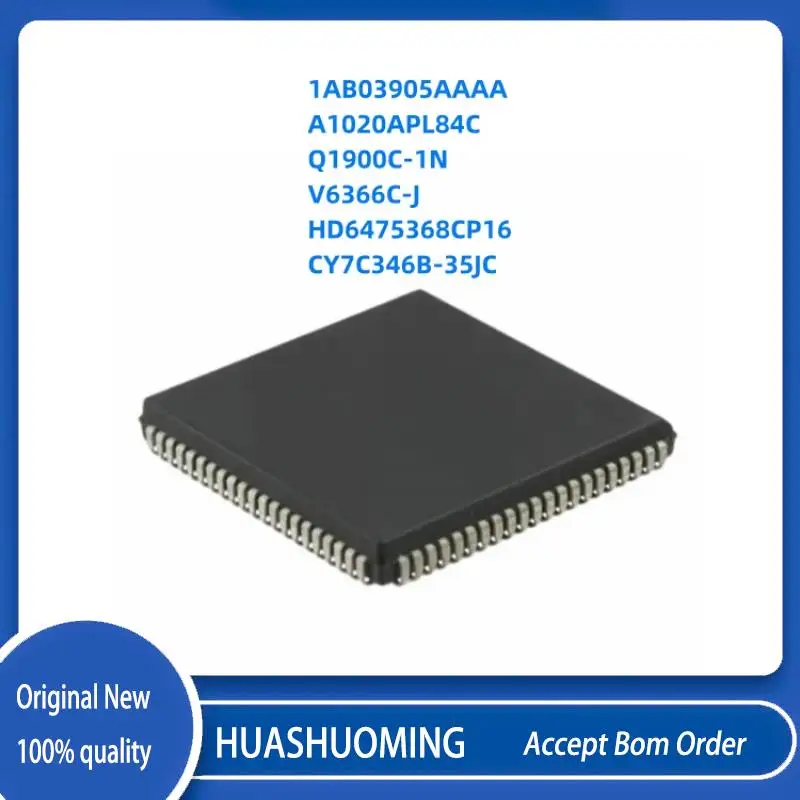 5Pcs/Lot NEW 1AB03905AAAA A1020APL84C Q1900C-1N V6366C-J HD6475368CP16 CY7C346B-35JC PLCC-84
5Pcs/Lot NEW 1AB03905AAAA A1020APL84C Q1900C-1N V6366C-J HD6475368CP16 CY7C346B-35JC PLCC-84