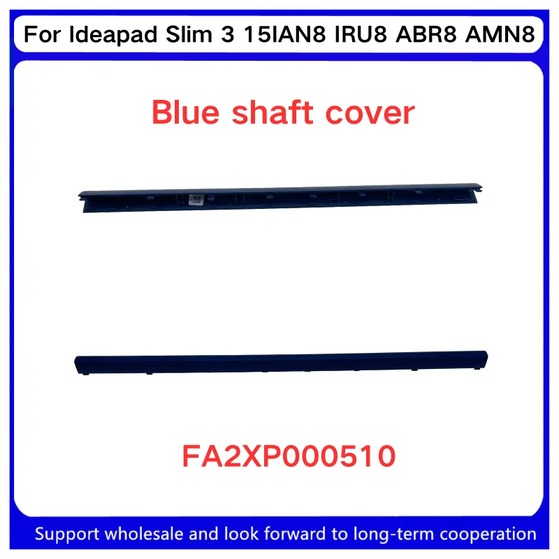 New For Kailxuling Ideapad Slim 3 15IAN8 IRU8 ABR8 AMN8 /FA2XP000510 /Blue cover pressure strip laptop accessories
New For Kailxuling Ideapad Slim 3 15IAN8 IRU8 ABR8 AMN8 /FA2XP000510 /Blue cover pressure strip laptop accessories