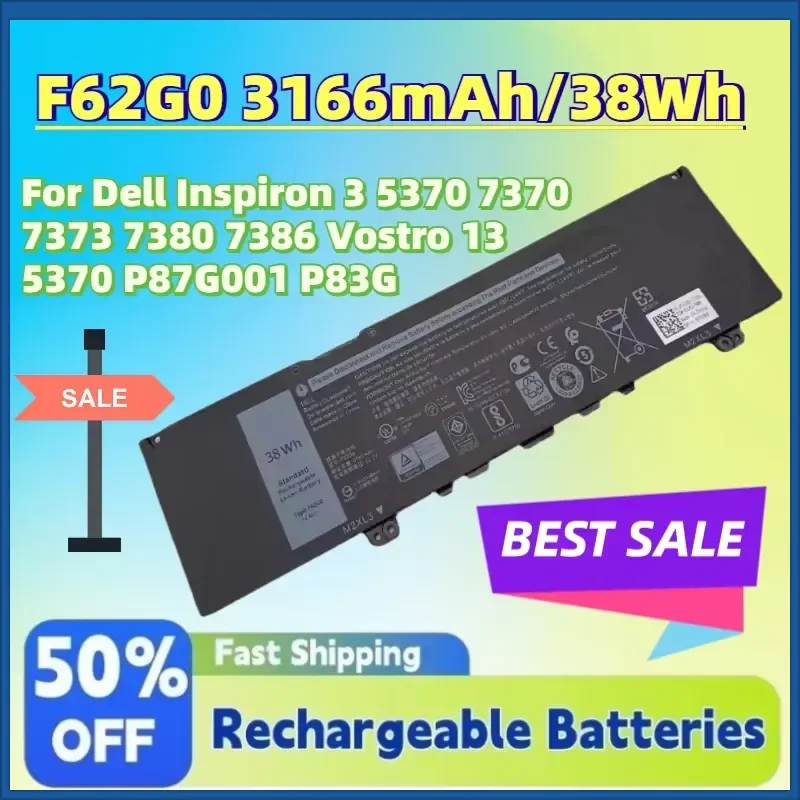 High-Quality F62G0 3166mAh/38Wh 11.4V Laptop Battery for Dell Inspiron 3 5370 7370 7373 7380 7386 Vostro 13 5370 P87G001 P83G
High-Quality F62G0 3166mAh/38Wh 11.4V Laptop Battery for Dell Inspiron 3 5370 7370 7373 7380 7386 Vostro 13 5370 P87G001 P83G