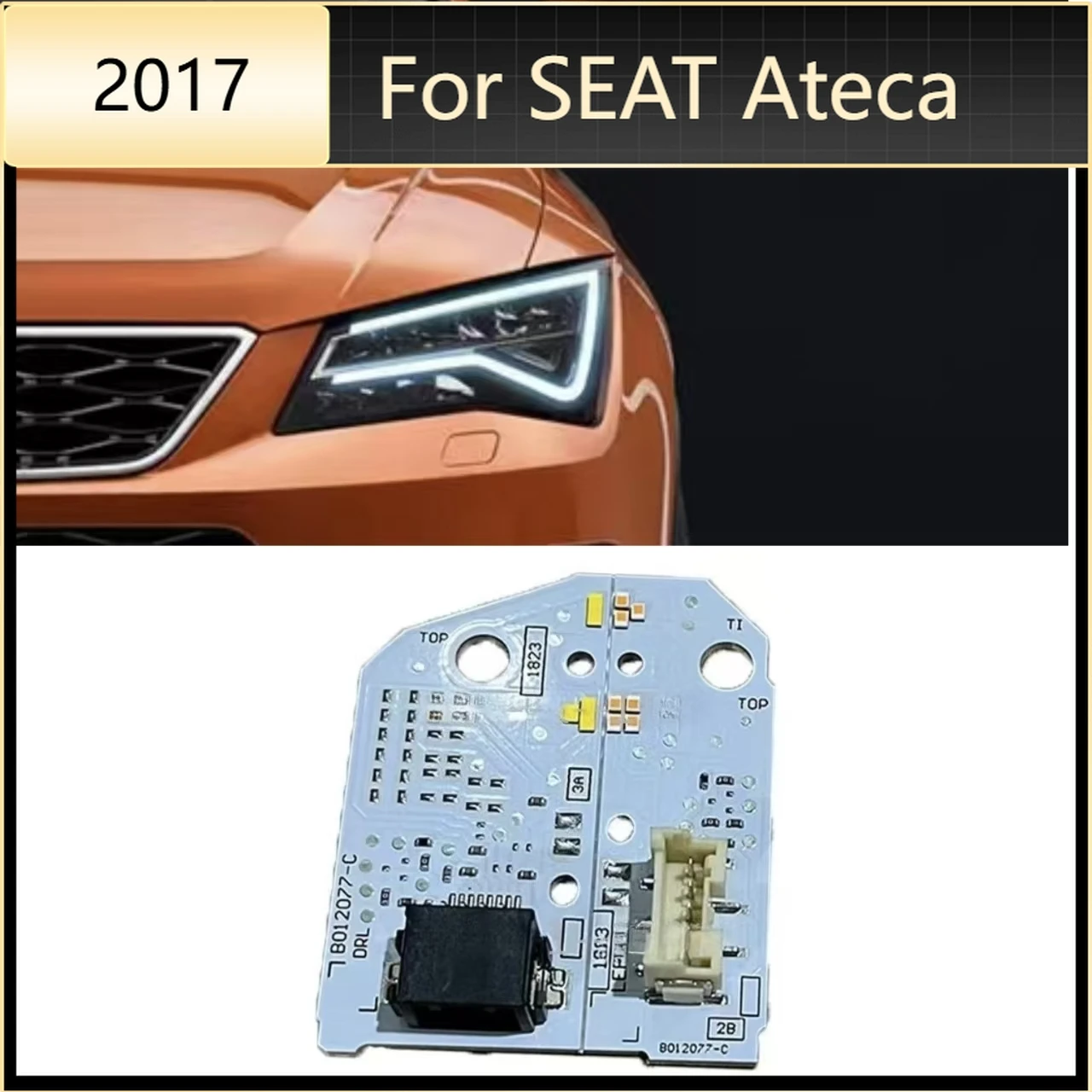 For SEAT Ateca 2017 DRL Board yellow Angel Eyes Chip OE 575941475 575941576 LED Angel Eyes Daytime Running Light Chip
For SEAT Ateca 2017 DRL Board yellow Angel Eyes Chip OE 575941475 575941576 LED Angel Eyes Daytime Running Light Chip