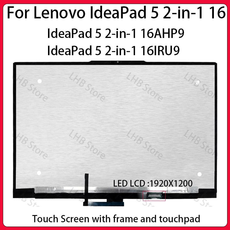 16" Laptop LCD Touch Screen For Lenovo IdeaPad 5 2-in-1 16AHP9 5 2-in-1 16IRU9 Display Digitizer Assembly Replacement 1920x1200
16" Laptop LCD Touch Screen For Lenovo IdeaPad 5 2-in-1 16AHP9 5 2-in-1 16IRU9 Display Digitizer Assembly Replacement 1920x1200