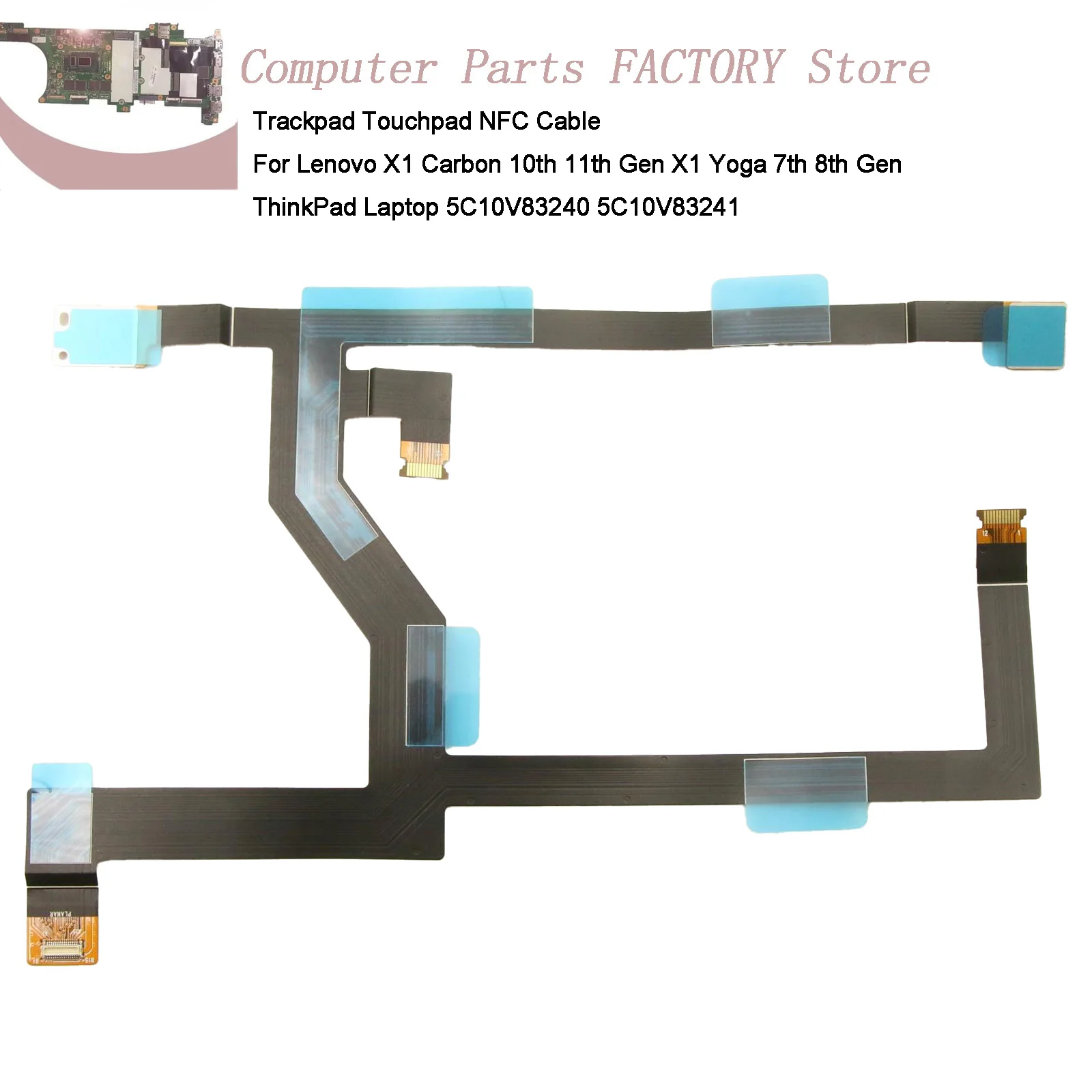 5C10V83240 5C10V83241 Trackpad Touchpad NFC Cable For Lenovo X1 Carbon 10th 11th Gen X1 Yoga 7th 8th Gen ThinkPad Laptop
5C10V83240 5C10V83241 Trackpad Touchpad NFC Cable For Lenovo X1 Carbon 10th 11th Gen X1 Yoga 7th 8th Gen ThinkPad Laptop