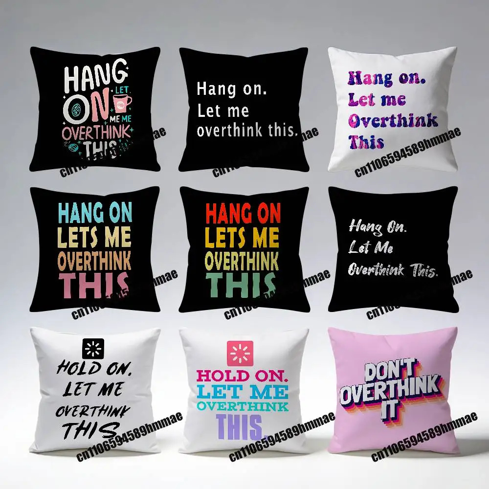 For Hang on Let me overthink this Throw Pillow Case Sham 45x45cm 35x35cm Square Bedroom Pillowcase Cushion Cover
For Hang on Let me overthink this Throw Pillow Case Sham 45x45cm 35x35cm Square Bedroom Pillowcase Cushion Cover