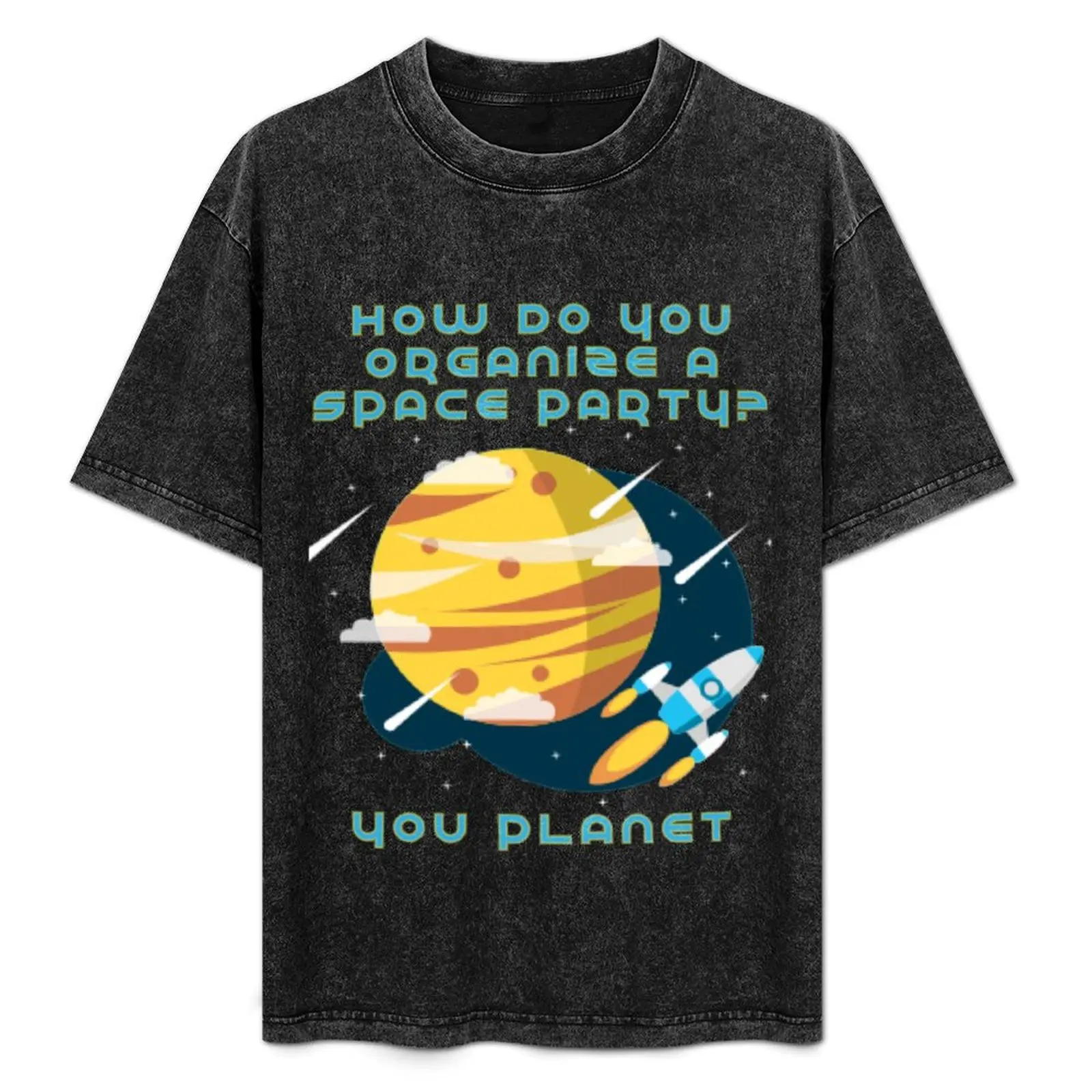 How do you organize a Space Party You Planet T-Shirt Outdoor Sports Lightweight Tee
How do you organize a Space Party You Planet T-Shirt Outdoor Sports Lightweight Tee
