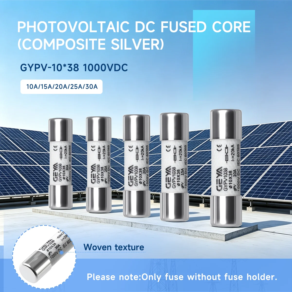GEYA 10PCS Weaving Texture Solar DC Fuses 1000V PV Photovoltaic FUSE High Voltage for Solar System Protection gPV 10A 25A 30A
GEYA 10PCS Weaving Texture Solar DC Fuses 1000V PV Photovoltaic FUSE High Voltage for Solar System Protection gPV 10A 25A 30A