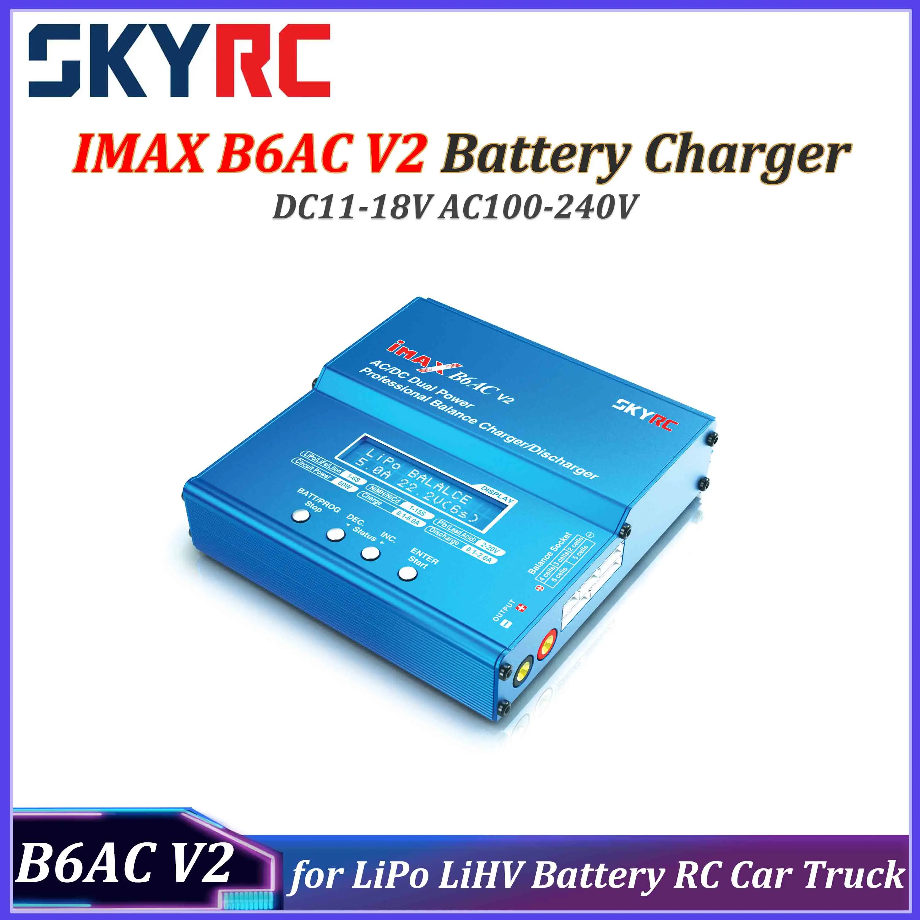 SKYRC IMAX B6AC V2 Battery Charger Professional Balance Battery Charger&Discharger DC11-18V AC100-240V for LiPo LiHV Battery
SKYRC IMAX B6AC V2 Battery Charger Professional Balance Battery Charger&Discharger DC11-18V AC100-240V for LiPo LiHV Battery