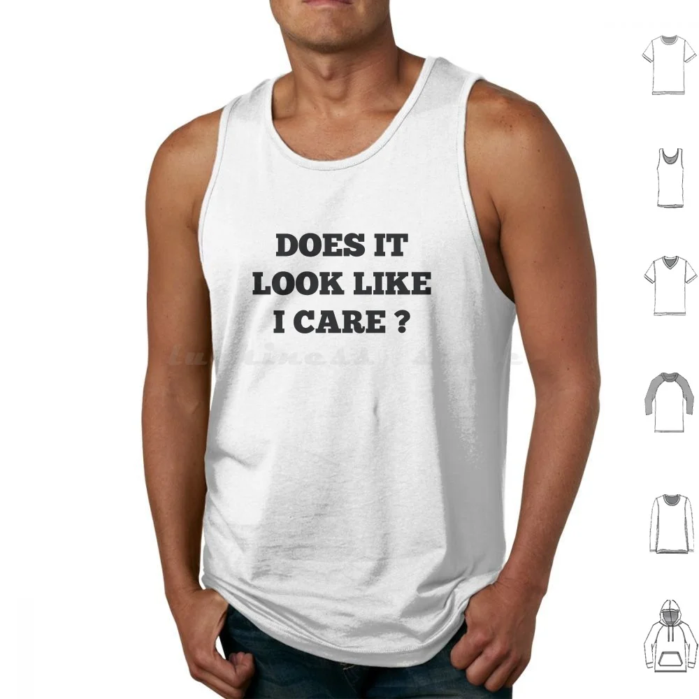 Does It Look Like I Care Tank Tops Vest Sleeveless Care Dont Care Careless Offensive Stupid Funny Sayings Sarcasm Geek
Does It Look Like I Care Tank Tops Vest Sleeveless Care Dont Care Careless Offensive Stupid Funny Sayings Sarcasm Geek