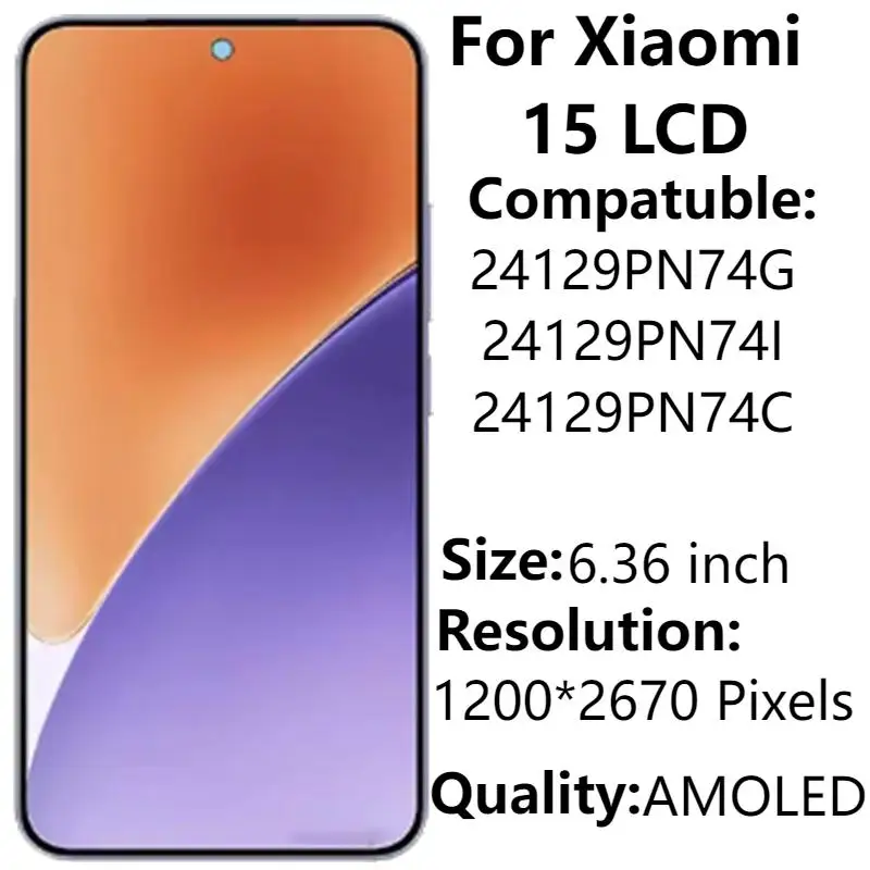 6.36''AMOLED For Xiaomi 15 LCD 24129PN74G 24129PN74I Display With Frame Touch Screen Digitizer Assembly Replacement Repair Parts
6.36''AMOLED For Xiaomi 15 LCD 24129PN74G 24129PN74I Display With Frame Touch Screen Digitizer Assembly Replacement Repair Parts