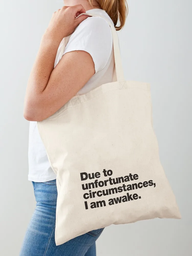 Due to unfortunate circumstances, I am awake. Tote Bag Women's shopper bag Shopping bags Women's bag Shopper handbag
Due to unfortunate circumstances, I am awake. Tote Bag Women's shopper bag Shopping bags Women's bag Shopper handbag