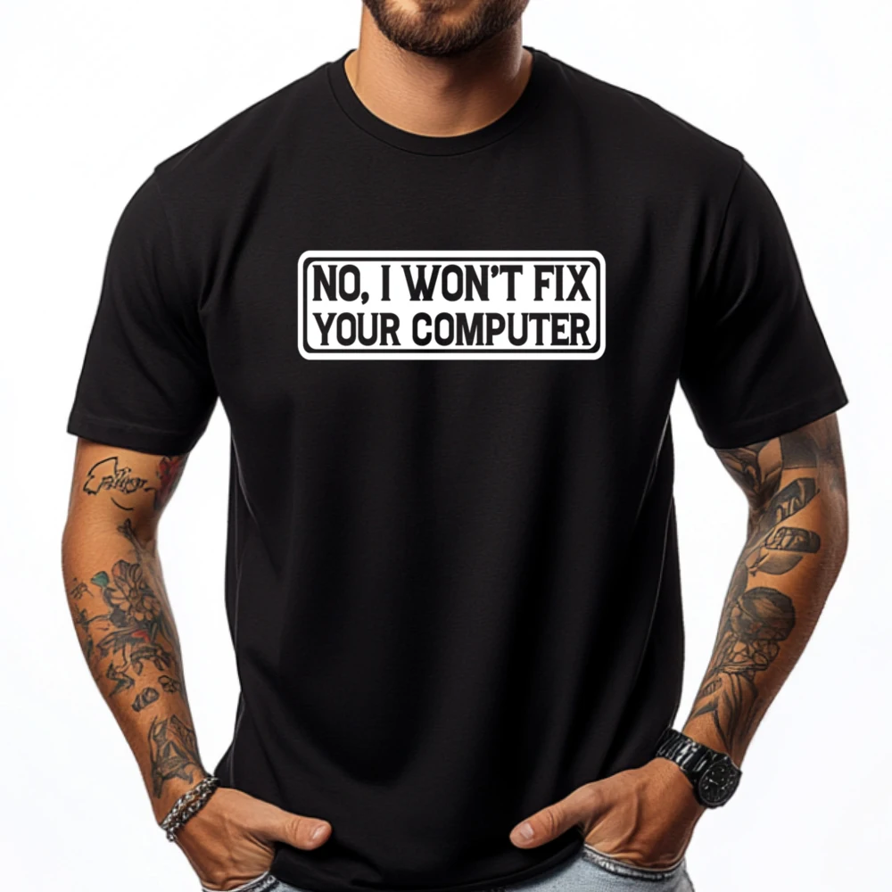 No I Won T Fix Your Computer Teeshirt New Year Tops T Shirt EU SIZE Korean Korean Fashion Luxury Clothes
No I Won T Fix Your Computer Teeshirt New Year Tops T Shirt EU SIZE Korean Korean Fashion Luxury Clothes