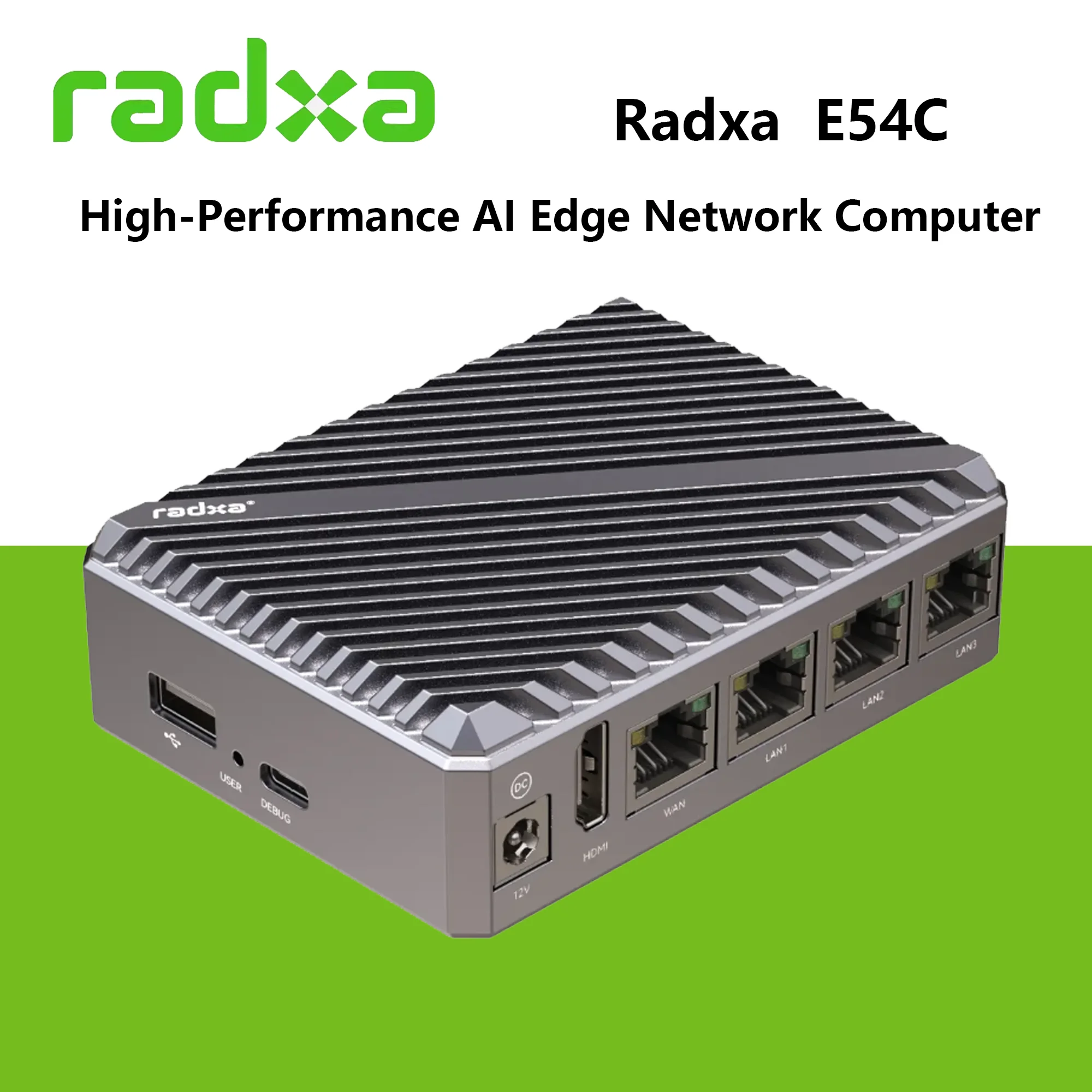 Radxa E54C AI Edge Network Computer Rockchip RK3582 Dual A76 and Quad A55, 5Tops NPU, 4x GbE, NVMe, USB 3.0, Development Board
Radxa E54C AI Edge Network Computer Rockchip RK3582 Dual A76 and Quad A55, 5Tops NPU, 4x GbE, NVMe, USB 3.0, Development Board