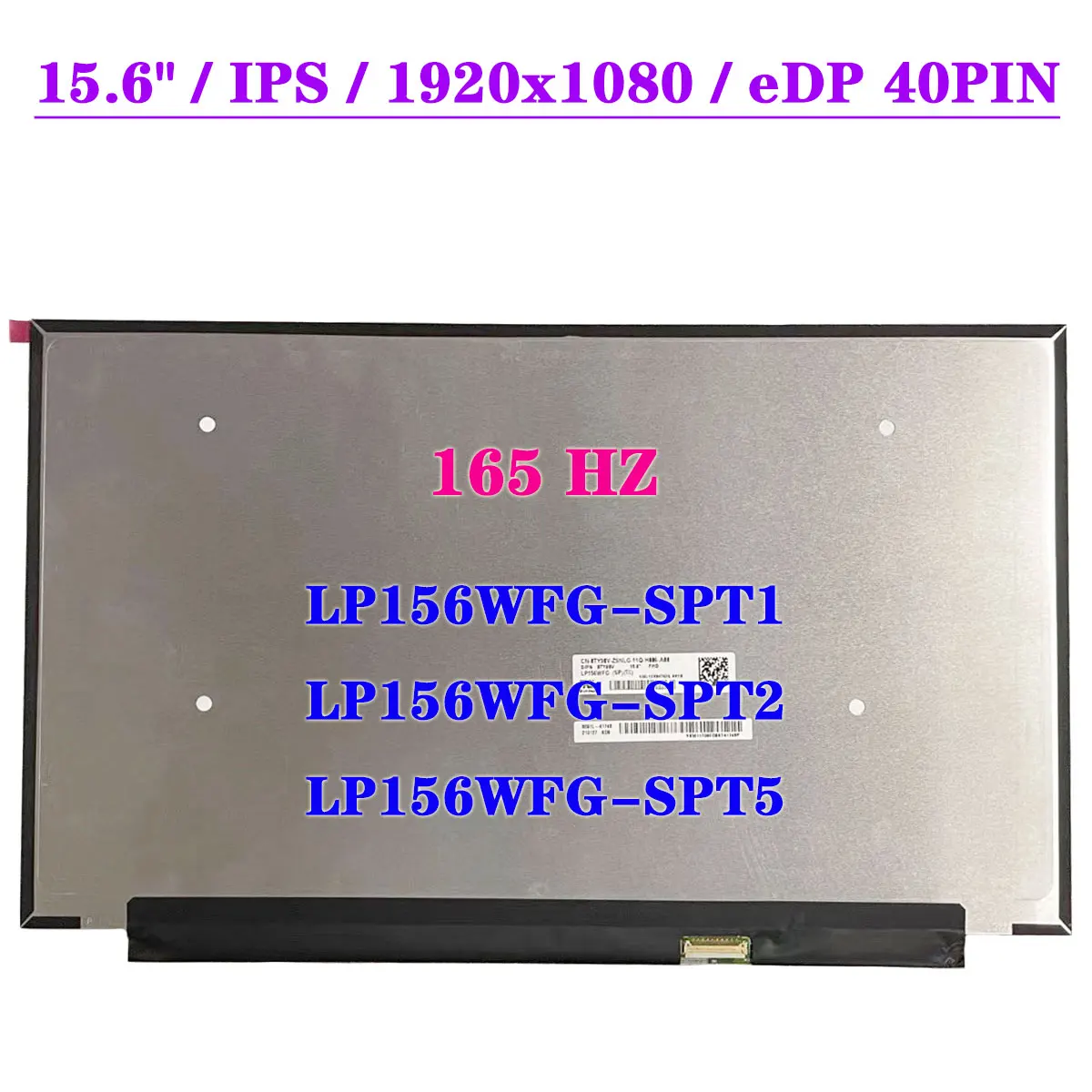 Original 165HZ 15.6" Display Panel LP156WFG-SPT1 Fit LP156WFG-SPT2 LP156WFG-SPT5 100% sRGB Laptop LCD Screen 40Pin
Original 165HZ 15.6" Display Panel LP156WFG-SPT1 Fit LP156WFG-SPT2 LP156WFG-SPT5 100% sRGB Laptop LCD Screen 40Pin
