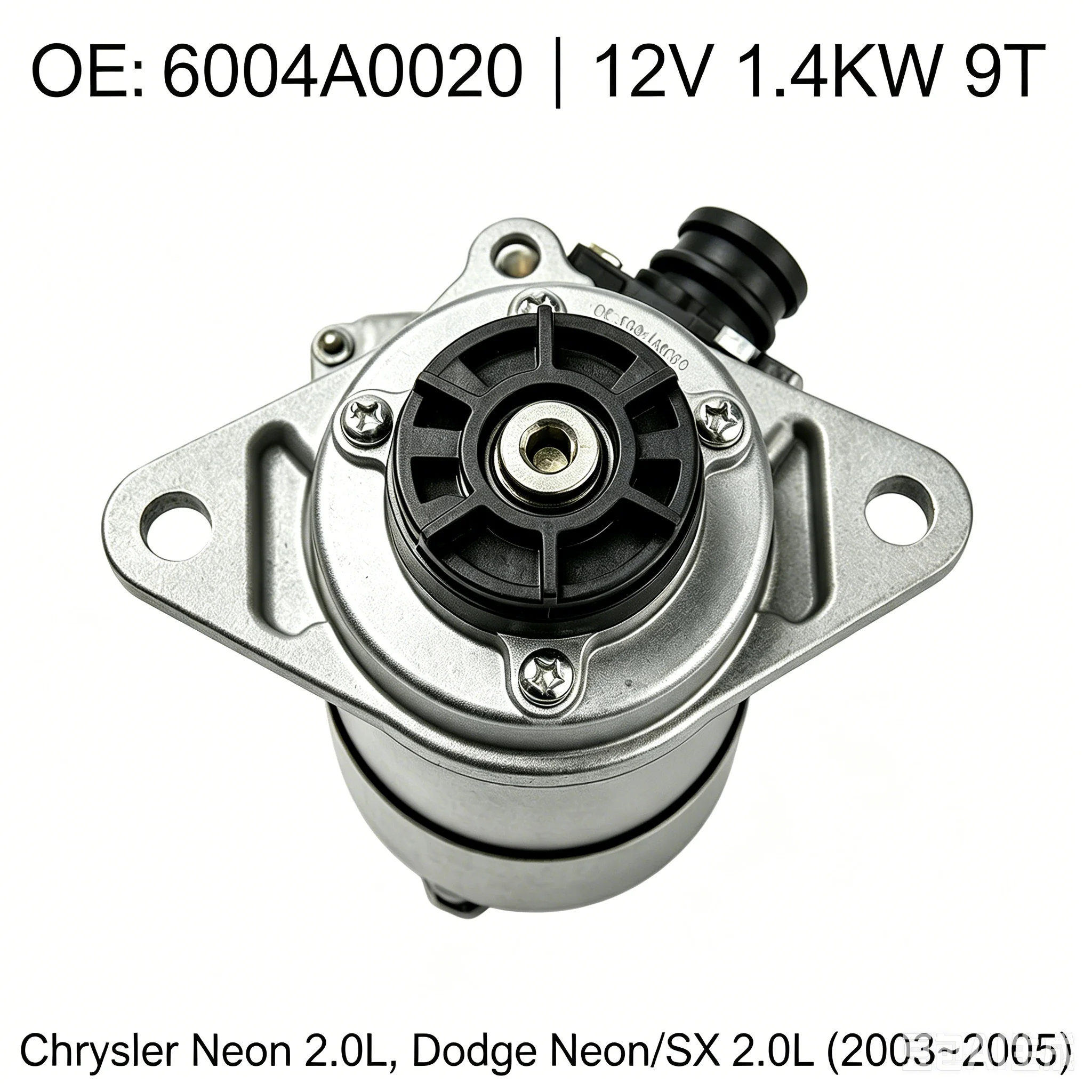 12V 1.4KW Starter Motor Replacement For Chrysler Dodge Neon 2.0L L4 2003-2005 OE 6004AA0020 9 Teeth CW Starter
12V 1.4KW Starter Motor Replacement For Chrysler Dodge Neon 2.0L L4 2003-2005 OE 6004AA0020 9 Teeth CW Starter