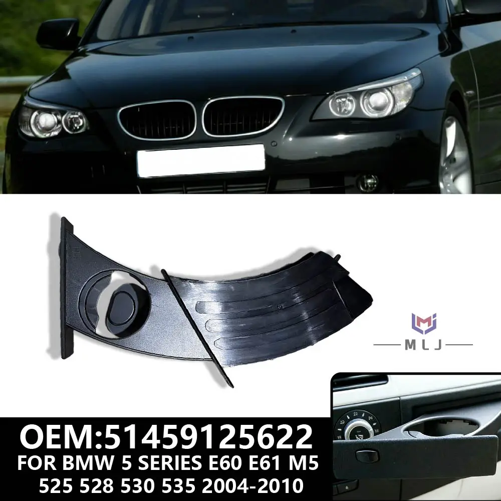 OE 51459125622 For BMW 5 Series E60 E61 M5 525i 528i 530i 535i 550i 2004-2010 Car Front Center Console Water Cup Drink Holder
OE 51459125622 For BMW 5 Series E60 E61 M5 525i 528i 530i 535i 550i 2004-2010 Car Front Center Console Water Cup Drink Holder