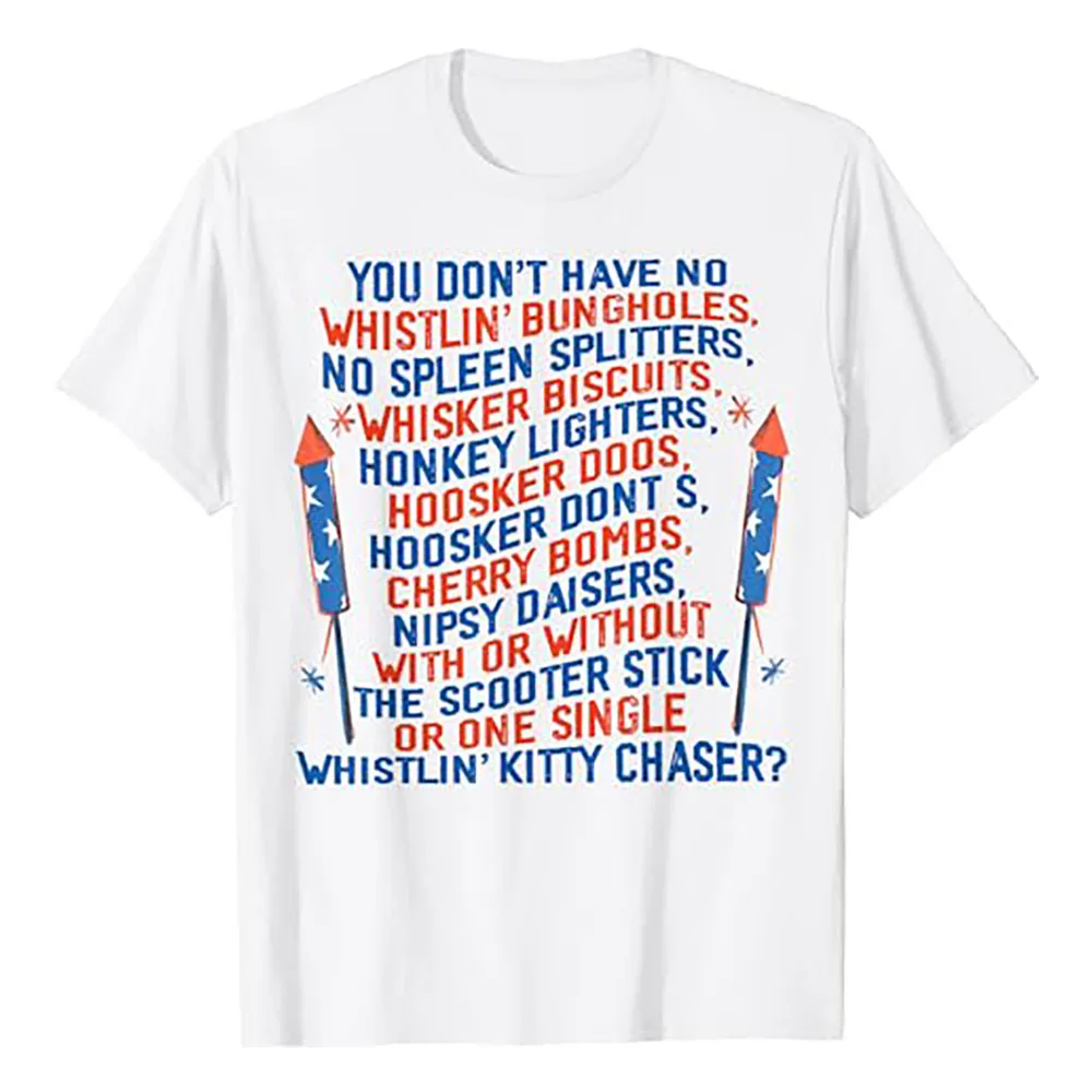 Fashion 2024 Women Men You Don't Have No Whistlin' Bungholes Fun Fourth of July Independence Day Summer Cotton T-shirts 01336
Fashion 2024 Women Men You Don't Have No Whistlin' Bungholes Fun Fourth of July Independence Day Summer Cotton T-shirts 01336