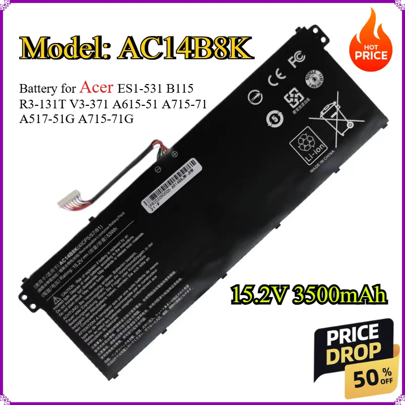AC14B8K 15.2V 3500mAh Battery for Acer ES1-531 B115 R3-131T V3-371 A615-51 A715-71 A517-51G A715-71G AC14B8K AC14B3K
AC14B8K 15.2V 3500mAh Battery for Acer ES1-531 B115 R3-131T V3-371 A615-51 A715-71 A517-51G A715-71G AC14B8K AC14B3K