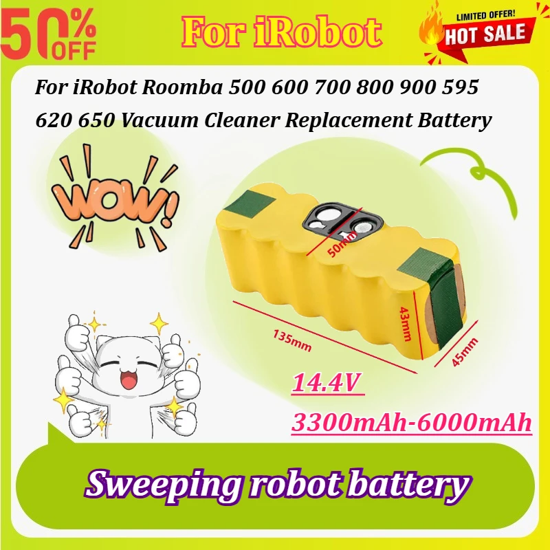 New 14.4V 3300~6000mAh Robotic Vacuum Cleaner Battery for IRobot Roomba 500 600 700 800 900 595 620 650 High-Capacity
New 14.4V 3300~6000mAh Robotic Vacuum Cleaner Battery for IRobot Roomba 500 600 700 800 900 595 620 650 High-Capacity