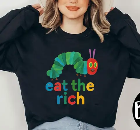 Eat The Rich Sweatshirt Hungry Caterpillar Hoodie Eat The Rich Social Justice Activist Long Sleeve Democratic Sweatshirts Women
