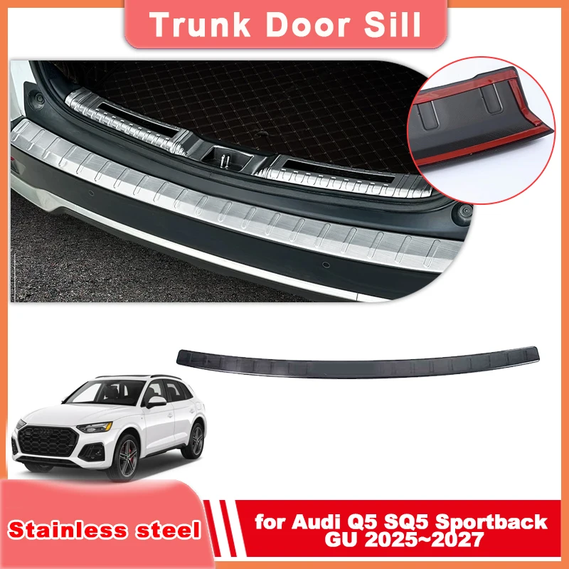 Car Trunk Door Sill for Audi Q5 SQ5 Sportback GU 2025~2027 2026 Stainless Steel Black Silver Threshold Guard Plate Accessories
Car Trunk Door Sill for Audi Q5 SQ5 Sportback GU 2025~2027 2026 Stainless Steel Black Silver Threshold Guard Plate Accessories