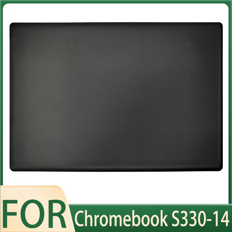 For Chromebook S330-14 Laptop Parts Replacement LCD Back Cover Shell A Lid 5CB0S72855
For Chromebook S330-14 Laptop Parts Replacement LCD Back Cover Shell A Lid 5CB0S72855