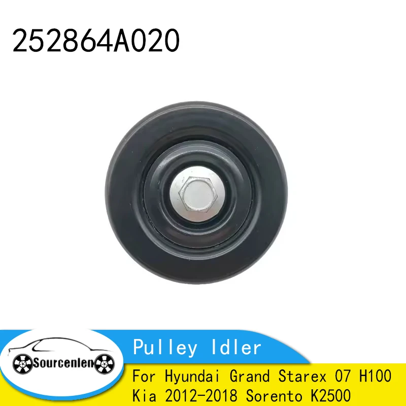 Brand New 252864A020 25286-4A020 Pulley Idler for Hyundai Grand Starex 07 H100 Kia 2012-2018 Sorento K2500
Brand New 252864A020 25286-4A020 Pulley Idler for Hyundai Grand Starex 07 H100 Kia 2012-2018 Sorento K2500