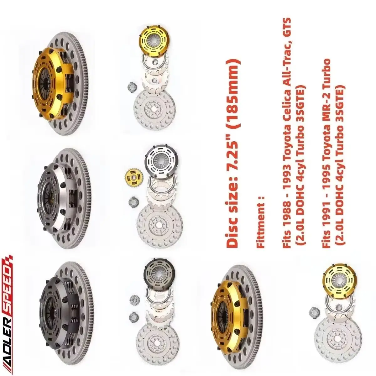 For Toyota Celica All-Trac,GTS,MR-2 Turbo 2.0L 3SGTE ADLERSPEED 7.25" Racing/Sprung Clutch Single/Twin/Triple Disc CLUTCH KIT
For Toyota Celica All-Trac,GTS,MR-2 Turbo 2.0L 3SGTE ADLERSPEED 7.25" Racing/Sprung Clutch Single/Twin/Triple Disc CLUTCH KIT