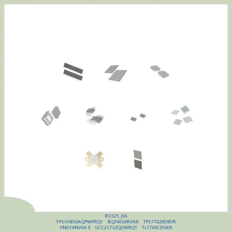 IP2325_DA TPS1HB50AQPWPRQ1 BQ24650RVAR TPS77028DBVR VND14NV04-E UCC21732QDWRQ1 TL7700CDGKR
IP2325_DA TPS1HB50AQPWPRQ1 BQ24650RVAR TPS77028DBVR VND14NV04-E UCC21732QDWRQ1 TL7700CDGKR