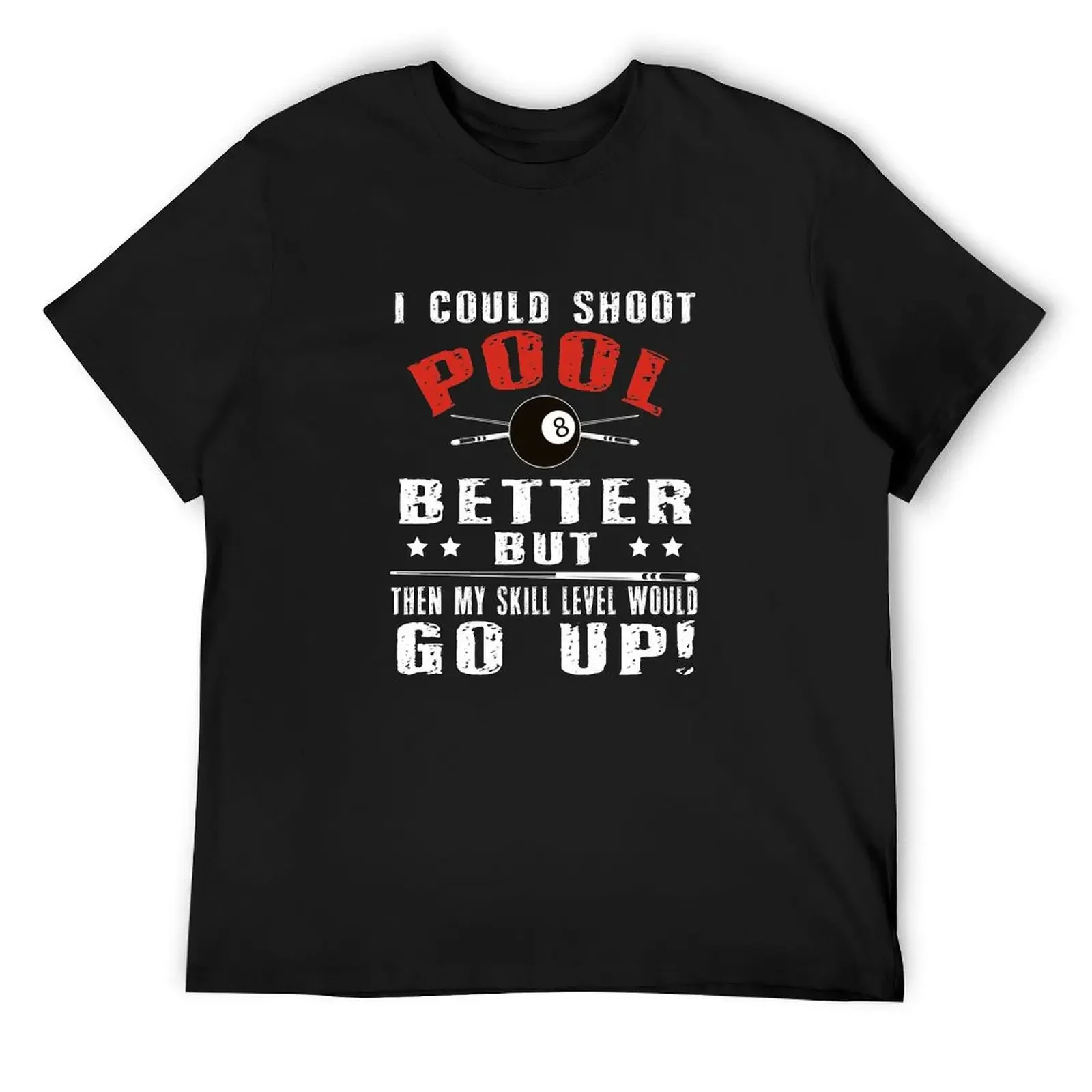 Funny Billiards Pool Players 8 ball Cue Ball Sport Gift I Could Shoot Pool Better But then My Skill level would go up! T-Shirt
Funny Billiards Pool Players 8 ball Cue Ball Sport Gift I Could Shoot Pool Better But then My Skill level would go up! T-Shirt
