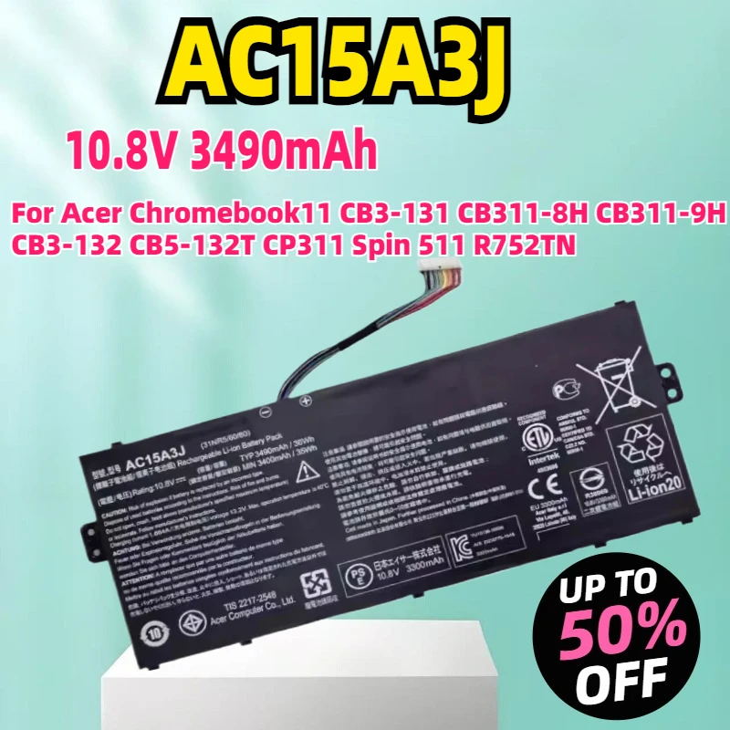 New 3490mAh AC15A3J Battery AC15A8J for Acer Chromebook11 CB3-131 CB311-8H CB311-9H CB3-132 CB5-132T CP311 Spin 511 R752TN
New 3490mAh AC15A3J Battery AC15A8J for Acer Chromebook11 CB3-131 CB311-8H CB311-9H CB3-132 CB5-132T CP311 Spin 511 R752TN
