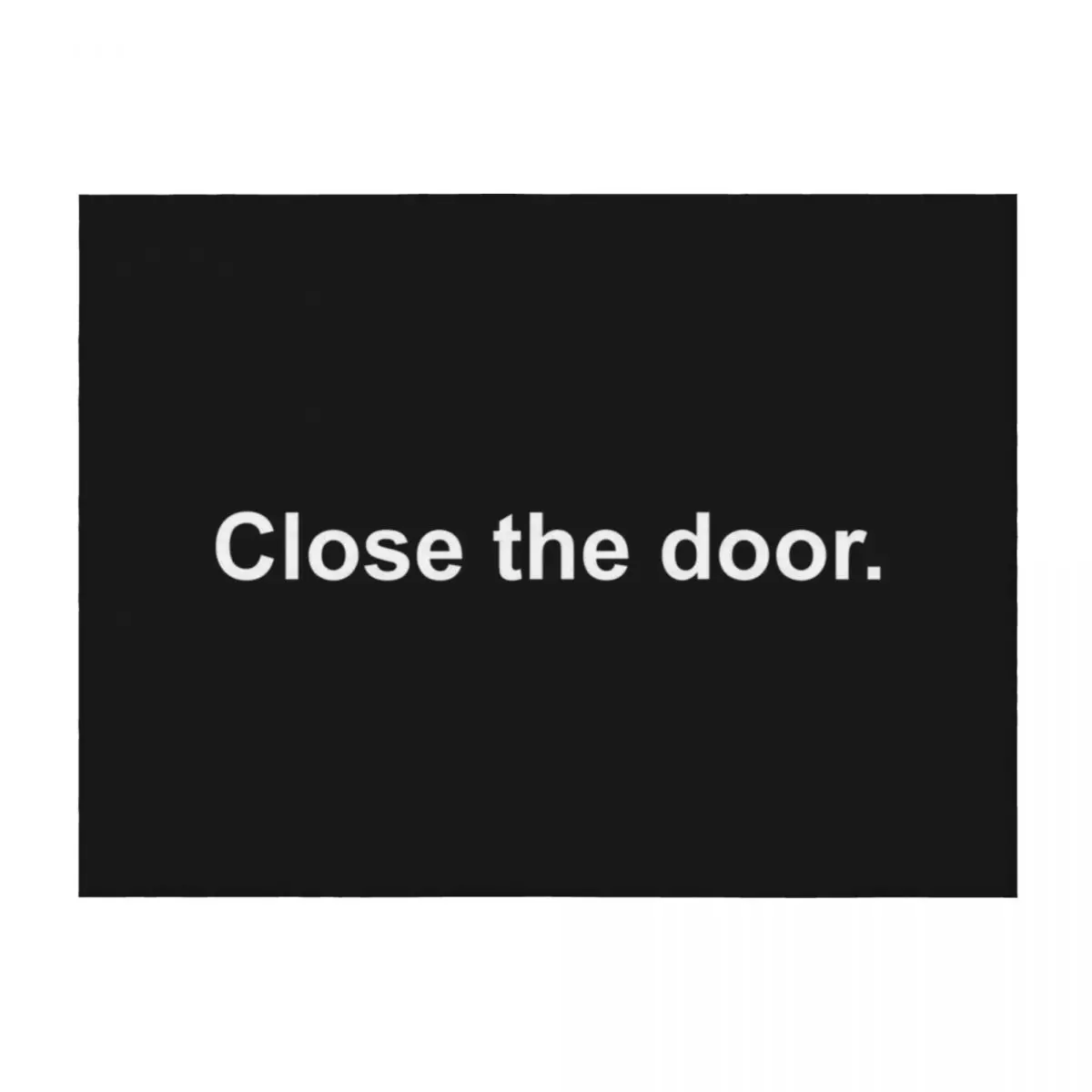 Close the door Throw Blanket Decoratives Thermal Luxury Designer Comforter Blankets
Close the door Throw Blanket Decoratives Thermal Luxury Designer Comforter Blankets